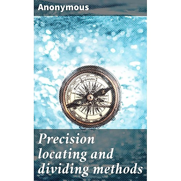 Precision locating and dividing methods, Anonymous