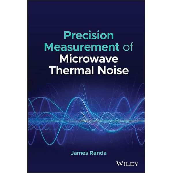 Precision Measurement of Microwave Thermal Noise, James Randa