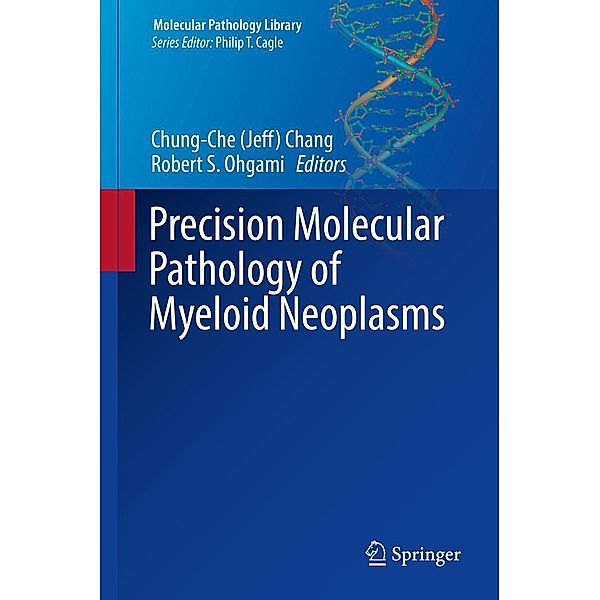 Precision Molecular Pathology of Myeloid Neoplasms / Molecular Pathology Library Bd.12