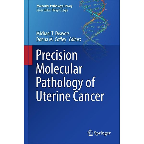 Precision Molecular Pathology of Uterine Cancer / Molecular Pathology Library Bd.11
