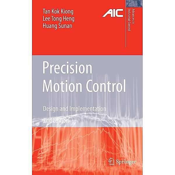 Precision Motion Control / Advances in Industrial Control, Kok Kiong Tan, Tong Heng Lee, Sunan Huang