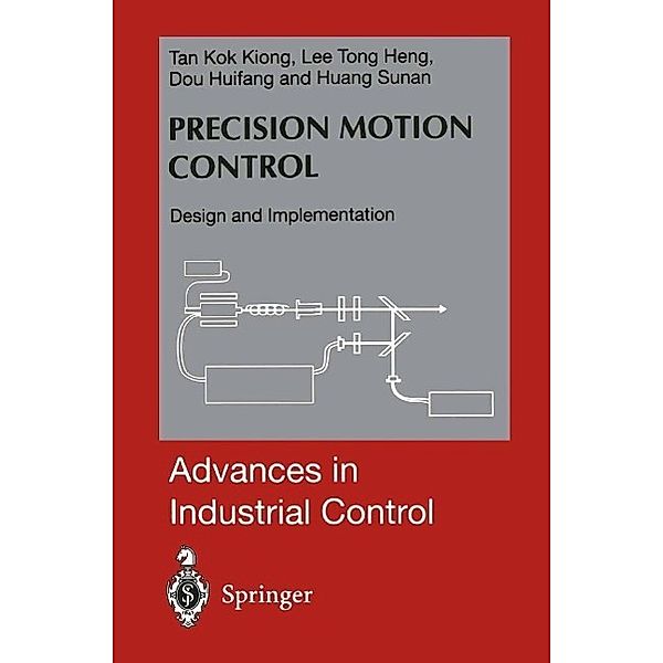 Precision Motion Control / Advances in Industrial Control, Kok K. Tan, Tong H. Lee, Huifang Dou, Sunan Huang
