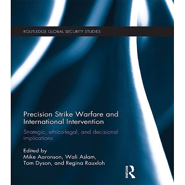 Precision Strike Warfare and International Intervention / Routledge Global Security Studies