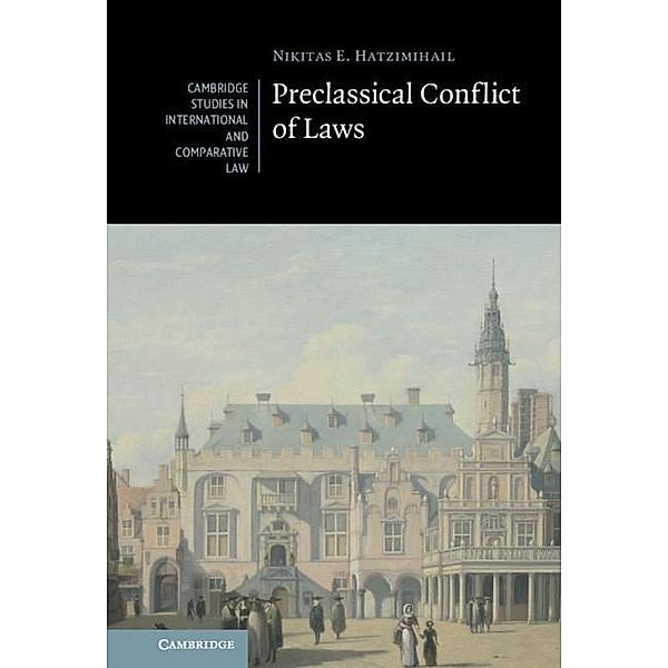 Preclassical Conflict of Laws / Cambridge Studies in International and Comparative Law, Nikitas E. Hatzimihail
