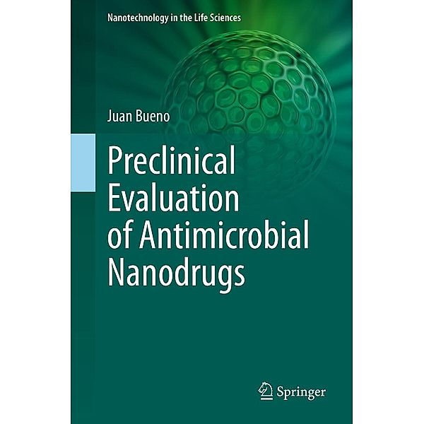 Preclinical Evaluation of Antimicrobial Nanodrugs / Nanotechnology in the Life Sciences, Juan Bueno