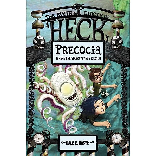 Precocia: The Sixth Circle of Heck / Heck Bd.6, Dale E. Basye
