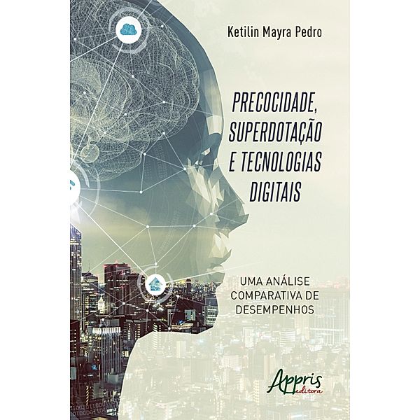 Precocidade, Superdotação e Tecnologias Digitais - Uma Análise Comparativa de Desempenhos, Ketilin Mayra Pedro