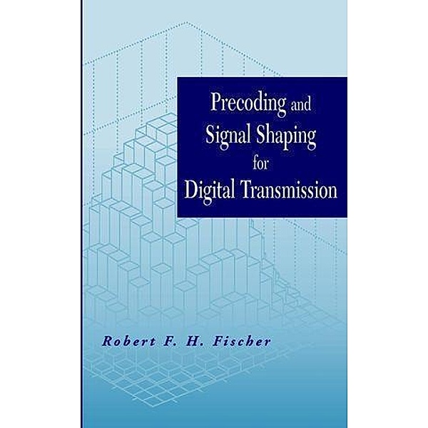Precoding and Signal Shaping for Digital Transmission / Wiley - IEEE, Robert F. H. Fischer