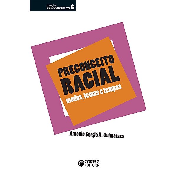 Preconceito racial / Coleção Preconceitos, Antonio Sérgio A. Guimarães
