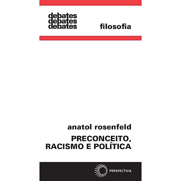 Preconceito, racismo e política / Debates, Anatol Rosenfeld