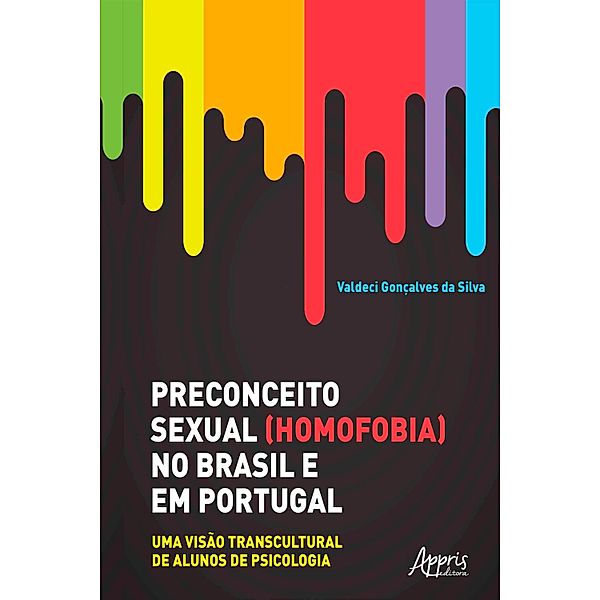 Preconceito Sexual (Homofobia) no Brasil e em Portugal:, Valdeci Gonçalves da Silva