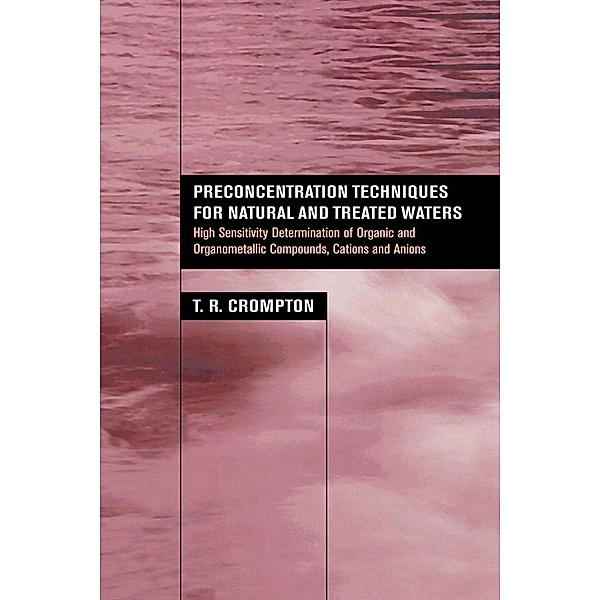 Preconcentration Techniques for Natural and Treated Waters, T. R. Crompton
