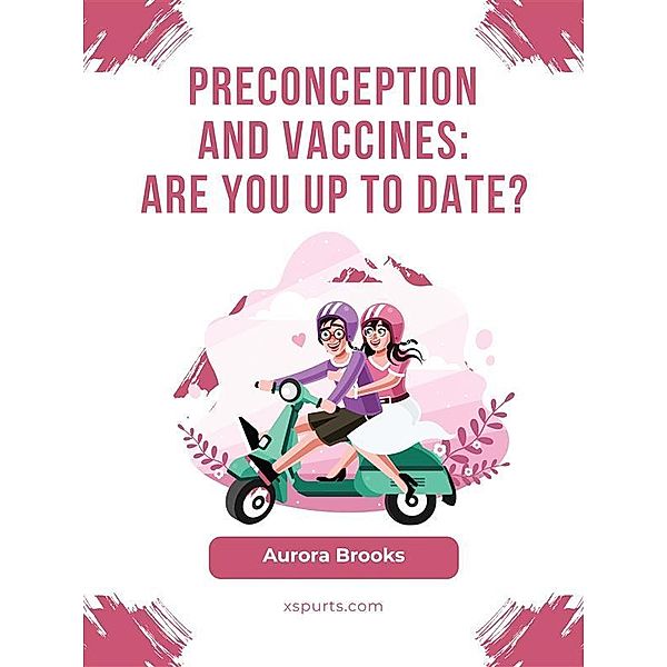Preconception and Vaccines Are You Up to Date, Aurora Brooks