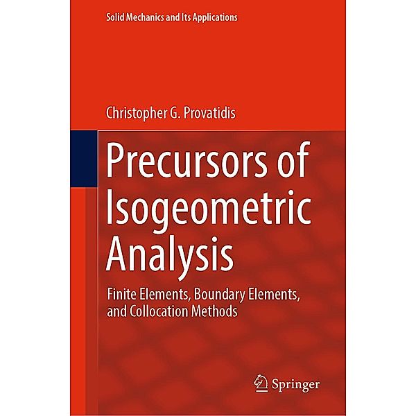 Precursors of Isogeometric Analysis / Solid Mechanics and Its Applications Bd.256, Christopher G. Provatidis