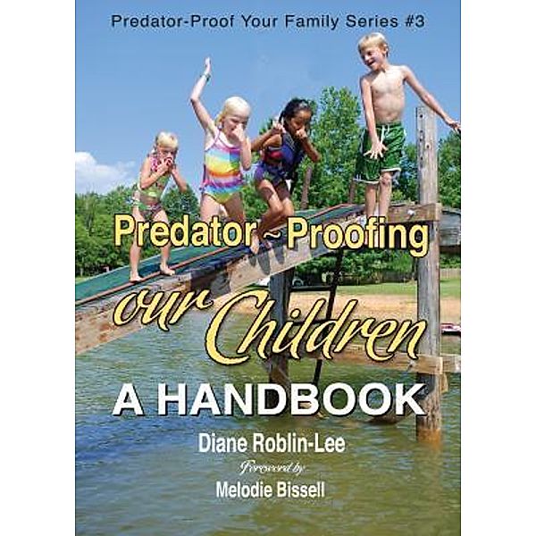 Predator-Proofing our Children / Predator-Proof Your Family Series Bd.3, Diane E. Roblin-Lee