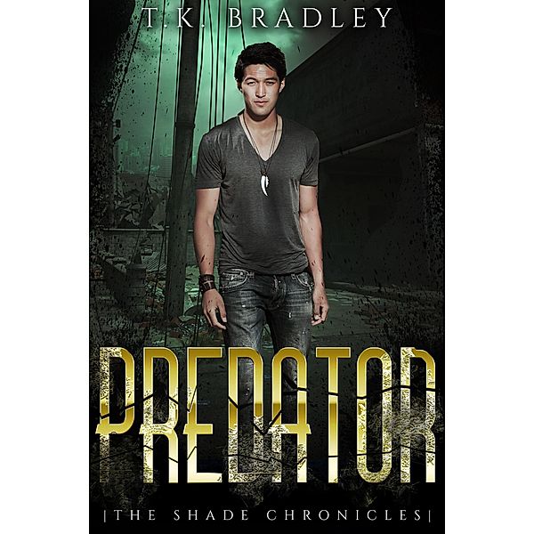 Predator (The Shade Chronicles, #2) / The Shade Chronicles, T. K. Bradley