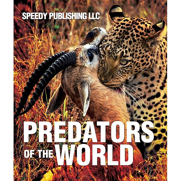 Predators Of The World / Speedy Kids, Speedy Publishing