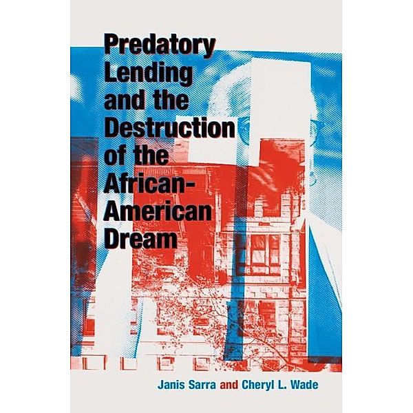 Predatory Lending and the Destruction of the African-American Dream, Janis Sarra