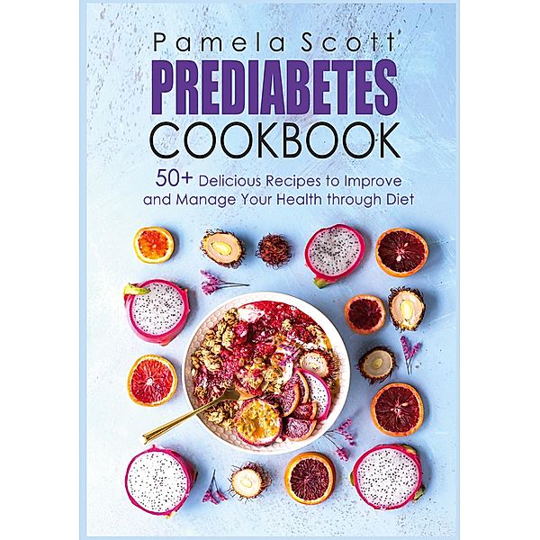 Prediabetes Cookbook, Pamela Scott