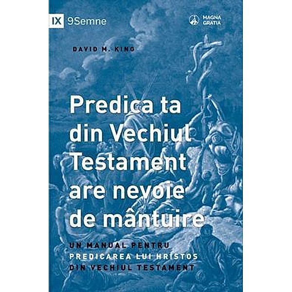 Predica ta din Vechiul Testament are nevoie de mântuire (Your Old Testament Sermon Needs to Get Saved) (Romanian) / 9Marks, David King