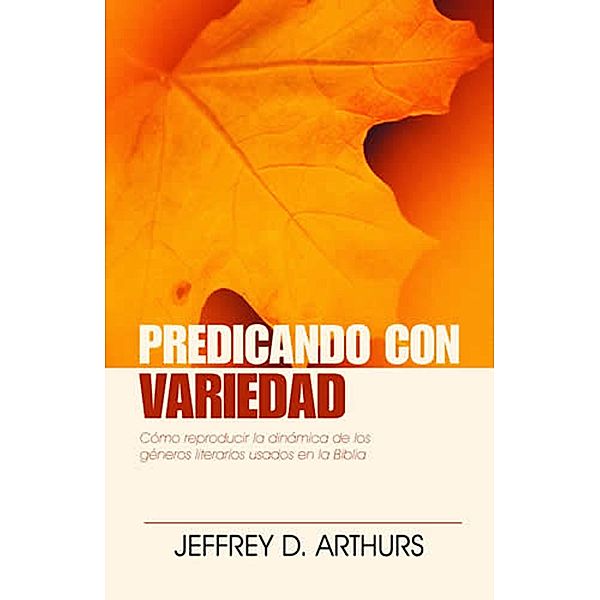 Predicando con variedad, Jeffrey D. Arthurs