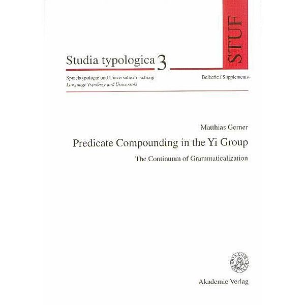 Predicate Compounding in the Yi-Group / Studia Typologica Bd.3, Matthias Gerner