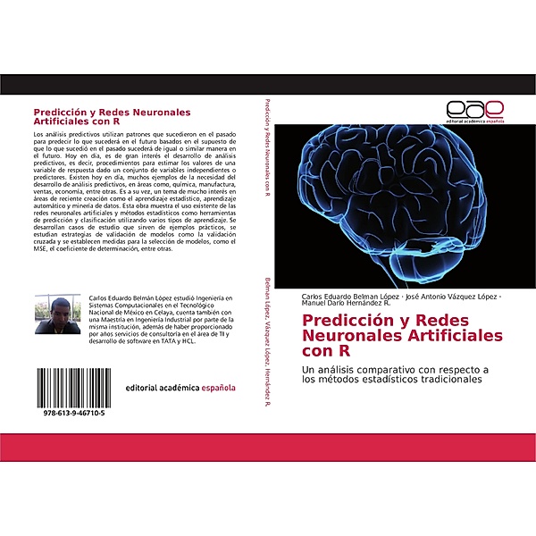Predicción y Redes Neuronales Artificiales con R, Carlos Eduardo Belman López, José Antonio Vázquez López, Manuel Darío Hernández R.