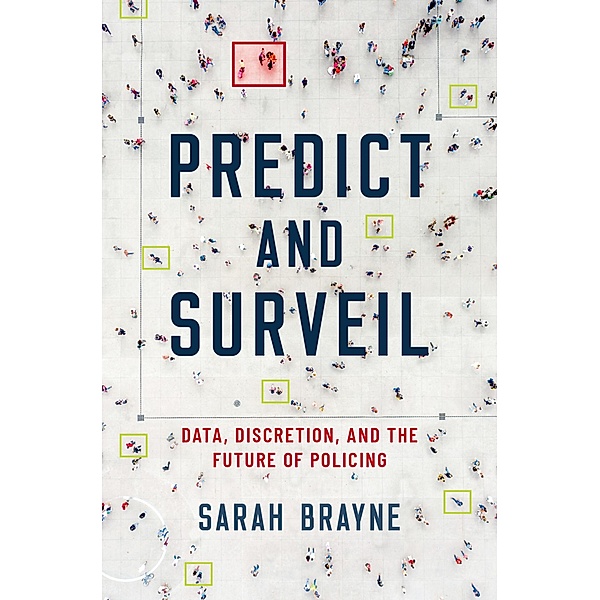 Predict and Surveil, Sarah Brayne