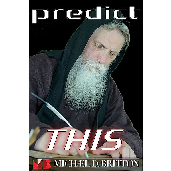 Predict THIS, Michael D. Britton