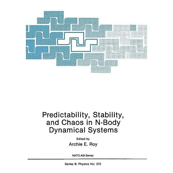 Predictability, Stability, and Chaos in N-Body Dynamical Systems / NATO Science Series B: Bd.272