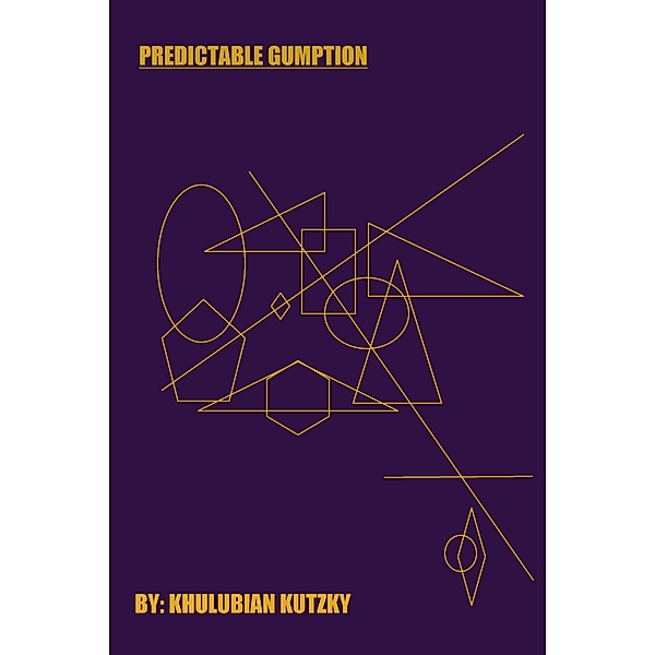Predictable Gumption, Khulubian Kutzky
