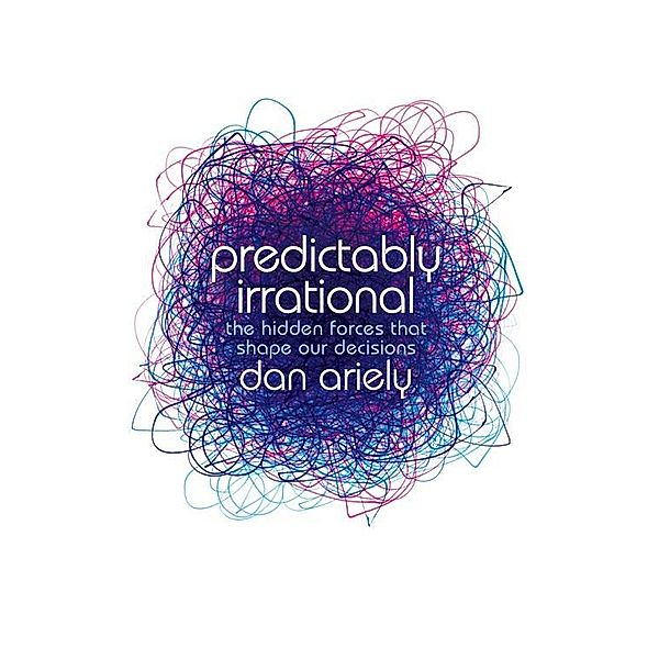 Predictably Irrational, Dan Ariely