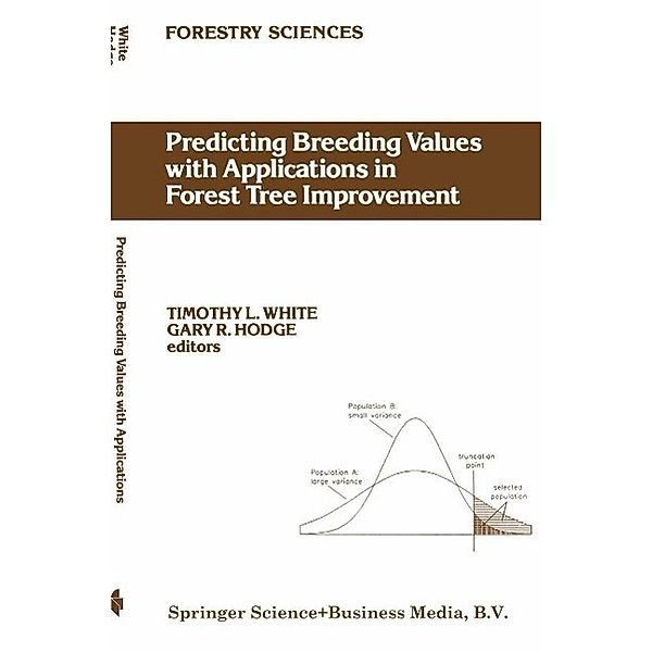 Predicting Breeding Values with Applications in Forest Tree Improvement / Forestry Sciences Bd.33, T. L. White, G. R. Hodge