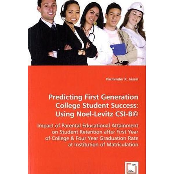 Predicting First Generation College Student Success: Using Noel-Levitz CSI-B©; ., Parminder K. Jassal, K. Jassal Parminder
