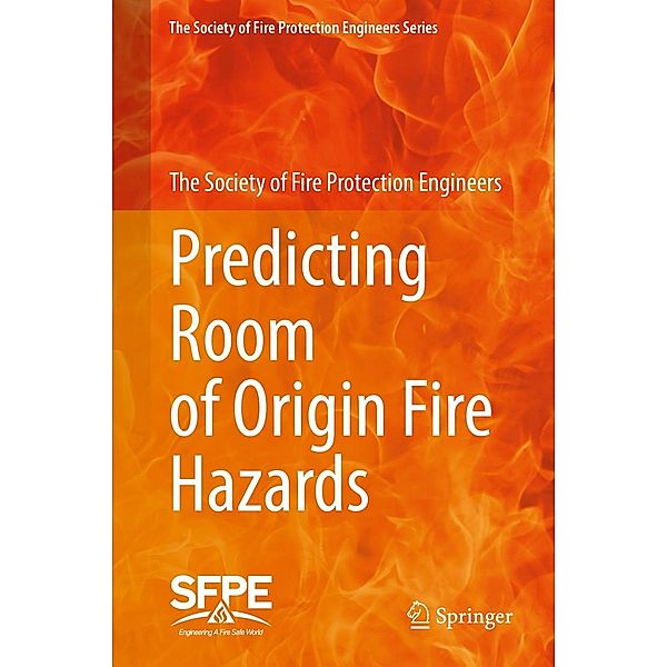 Predicting Room of Origin Fire Hazards / The Society of Fire Protection Engineers Series, The Society of Fire Protection Engineers