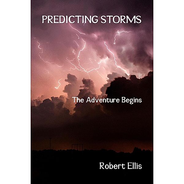 Predicting Storms - The Adventure Begins, Robert Ellis