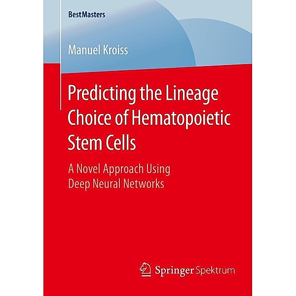 Predicting the Lineage Choice of Hematopoietic Stem Cells / BestMasters, Manuel Kroiss