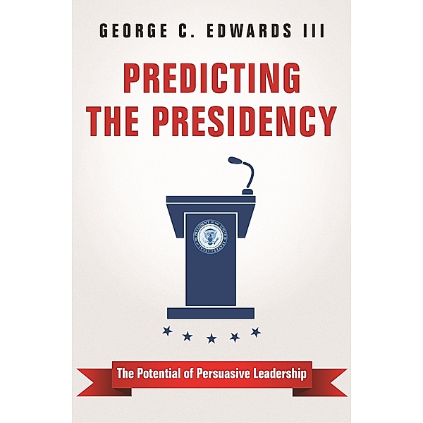 Predicting the Presidency, George C. Edwards Iii