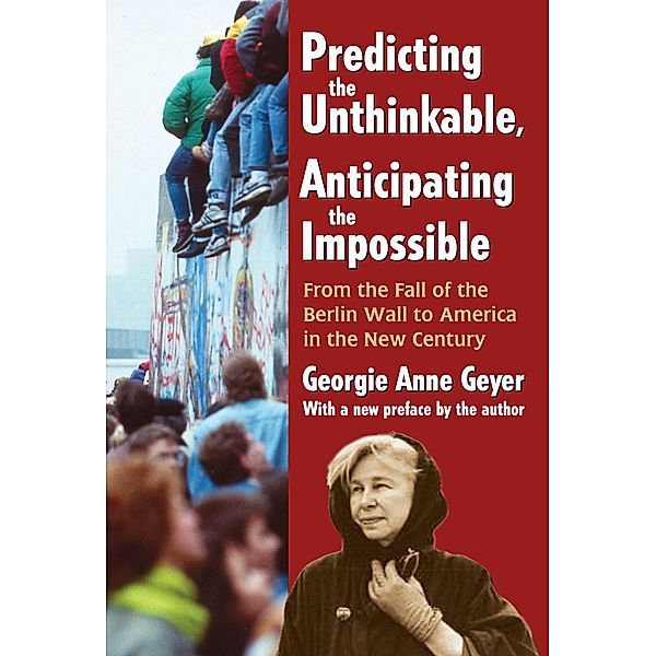 Predicting the Unthinkable, Anticipating the Impossible, Georgie Anne Geyer