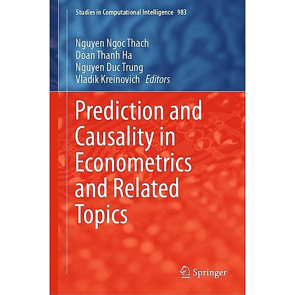 Prediction and Causality in Econometrics and Related Topics / Studies in Computational Intelligence Bd.983