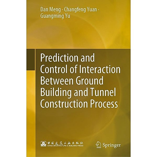 Prediction and Control of Interaction Between Ground Building and Tunnel Construction Process, Dan Meng, Changfeng Yuan, Guangming Yu