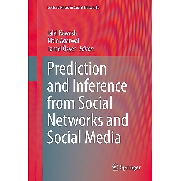 Prediction and Inference from Social Networks and Social Media / Lecture Notes in Social Networks