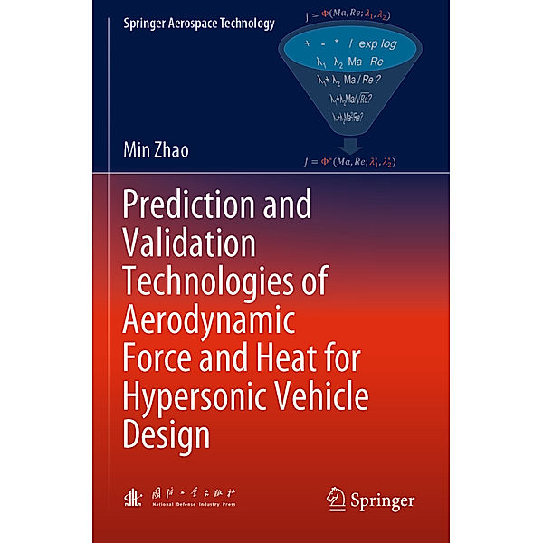 Prediction and Validation Technologies of Aerodynamic Force and Heat for Hypersonic Vehicle Design, Min Zhao