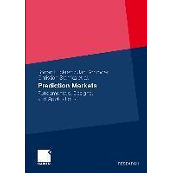 Prediction Markets, Stefan Luckner, Jan Schröder, Christian Slamka, Bernd Skiera, Martin Spann, Christof Weinhardt, Andreas Geyer-Schulz, Markus Franke