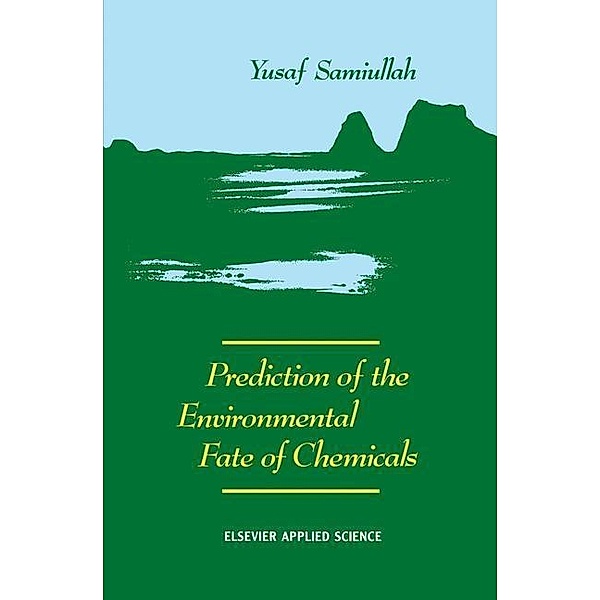 Prediction of the Environmental Fate of Chemicals, Y. Samiullah
