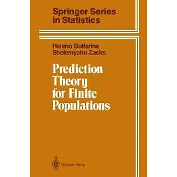 Prediction Theory for Finite Populations / Springer Series in Statistics, Heleno Bolfarine, Shelemyahu Zacks