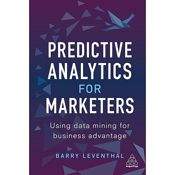 Predictive Analytics for Marketers, Barry Leventhal
