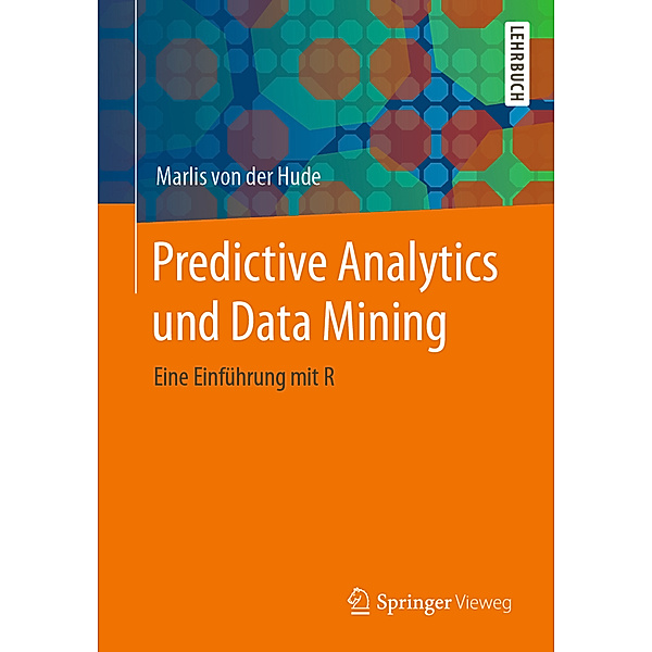 Predictive Analytics und Data Mining, Marlis von der Hude