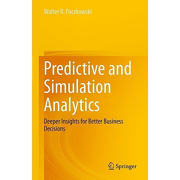 Predictive and Simulation Analytics, Walter R. Paczkowski