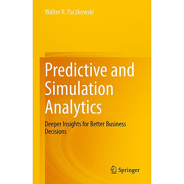 Predictive and Simulation Analytics, Walter R. Paczkowski